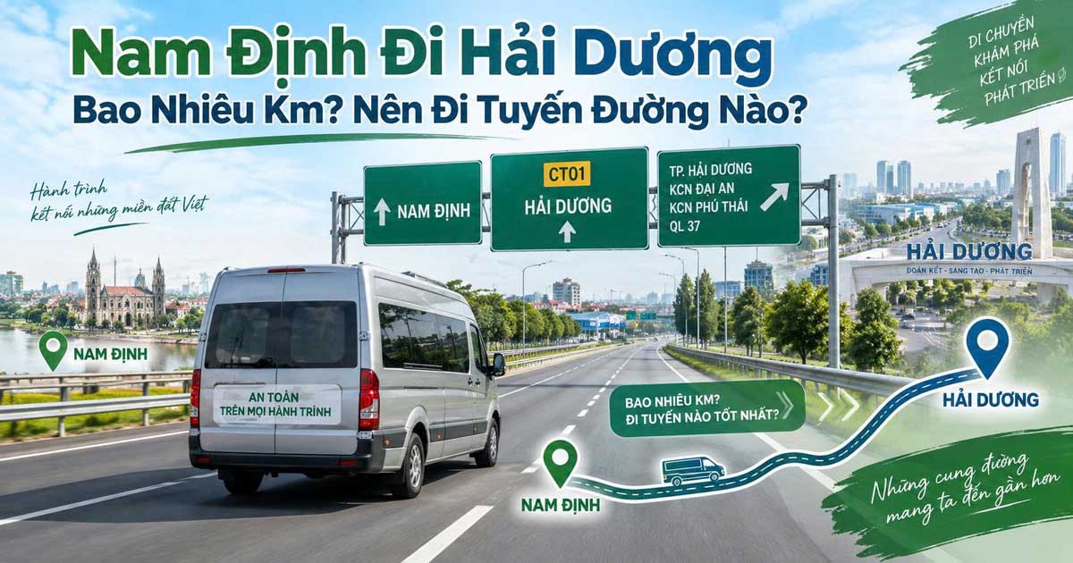 Nam Định Đi Hải Dương Bao Nhiêu Km? Nên Đi Tuyến Đường Nào?