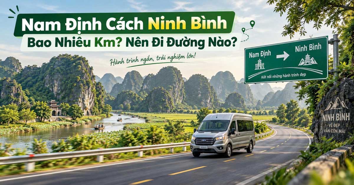 Nam Định Cách Ninh Bình Bao Nhiêu Km? Nên Đi Đường Nào?