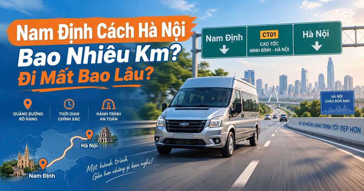 Nam Định Cách Hà Nội Bao Nhiêu Km? Đi Mất Bao Lâu?